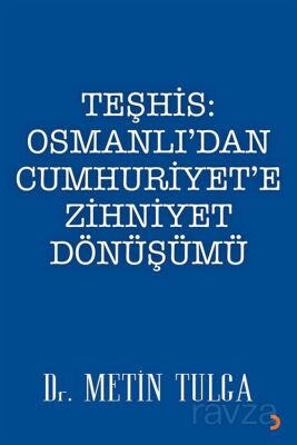 Teşhis: Osmanlı'dan Cumhuriyet'e Zihniyet Dönüşümü - 1
