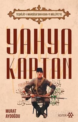 Teşkilat-ı Mahsûsa'dan Kuva-yı Milliye'ye Yahya Kaptan - 1