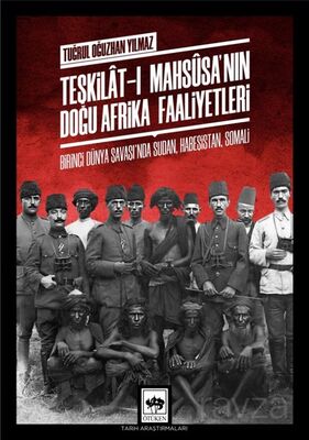 Teşkilat-ı Mahsûsa'nın Doğu Afrika Faaliyetleri - Birinci Dünya Savaşı'nda Sudan, Habeşistan, Somali - 1