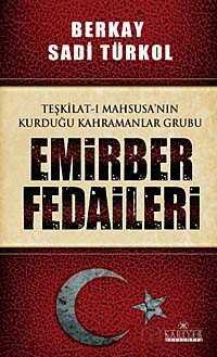 Teşkilat-ı Mahsusa'nın Kurduğu Kahramanlar Grubu Emirber Fedaileri - Kariyer Yayıncılık