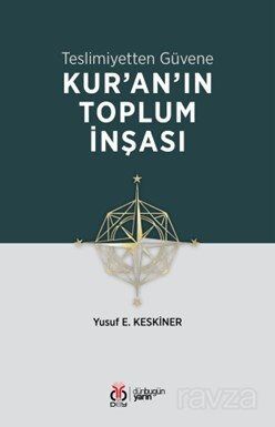 Teslimiyetten Güvene: Kur'an'ın Toplum İnşası - 1
