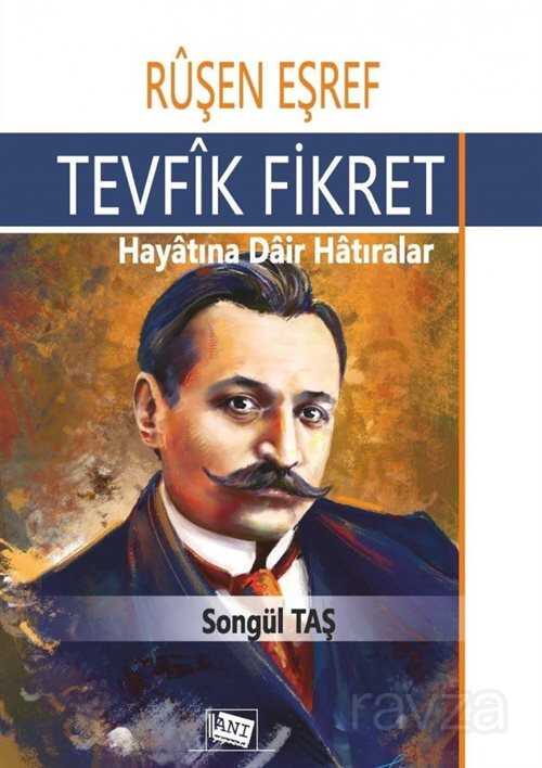 Tevfik Fikret Hayatına Dair Hatıralar - 1