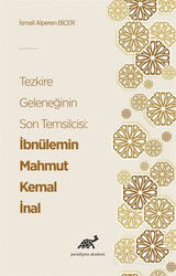 Tezkire Geleneğinin Son Temsilcisi: İbnülemin Mahmut Kemal İnal - Paradigma Akademi Yayınları