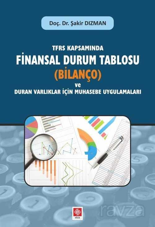 TFRS Kapsamında Finansal Durum Tablosu (Bilanço) ve Duran Varlıklar İçin Muhasebe Uygulamaları - 1