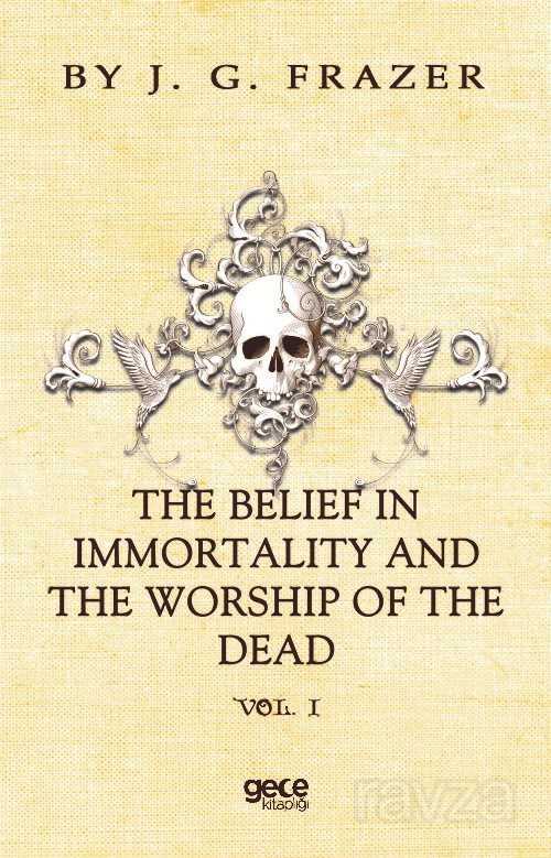 The Belief In Immortality And The Worship Of The Dead Vol 1 - Gece Kitaplığı