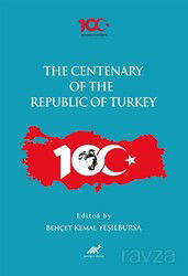 The Centenary of the Republic of Turkey (1923-2023) - Paradigma Akademi Yayınları