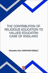 The Contribution Of Religious Education To Values Education Case Of England - Ekin Kitabevi Yayınları (Bursa)