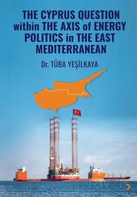 The Cyprus Questıon Within The Axıs Of Energy Polıtıcs İn The East Medıterranean - 1