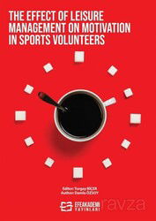 The Effect of Leisure Management on Motivation in Sports Volunteers - Efe Akademi Yayınları