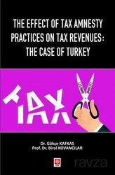 The Effect of Tax Amnesty Practices on Tax Revenues: The Case of Turkey - Ekin Kitabevi Yayınları (Bursa)