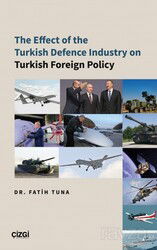 The Effect of the Turkish Defence Industry on Turkish Foreign Policy - Çizgi Kitabevi