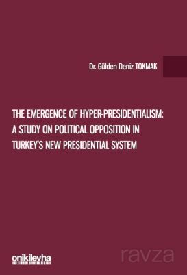 The Emergence of Hyper-Presidentialism: A Study on Political Opposition in Turkey's New Presidential - 1