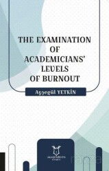 The Examination Of Academicians' Levels Of Burnout - Akademisyen Kitabevi