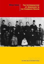 The Extermination Of Armenians In The Diyarbekir Region - İstanbul Bilgi Üniversitesi Yayınları