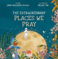 The Extraordinary Places We Pray - Karavan Çocuk
