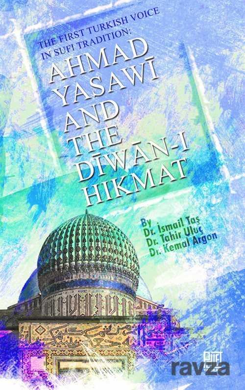 The First Turkish Voice In Sufi Tradition: Ahmad Yasawi and The Diwan-ı Hikmat - 1