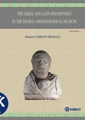 The Greek and Latin Inscriptions In The Isparta Archaeological Museum - 1