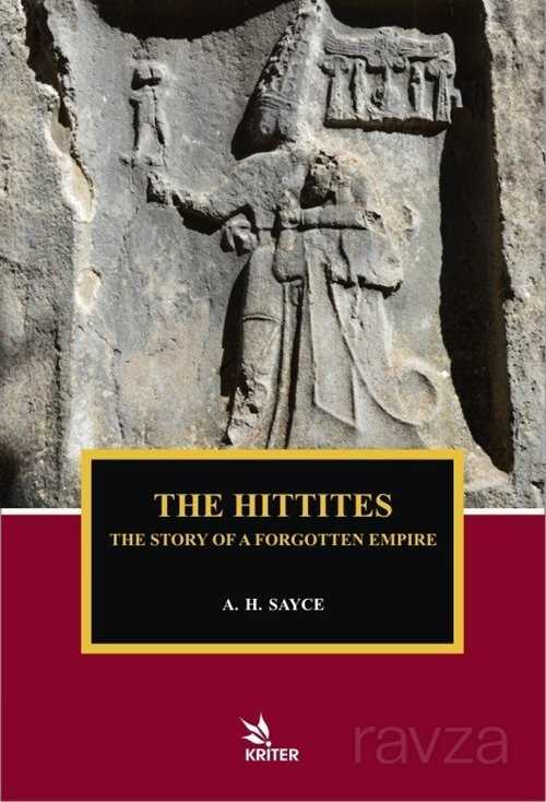 The Hittites The Story of a Forgotten Empire - Kriter Basım Yayın Dağıtım