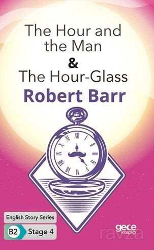 The Hour and the Man -The Hour-Glass /İngilizce Hikayeler B2 Stage 4 - Gece Kitaplığı