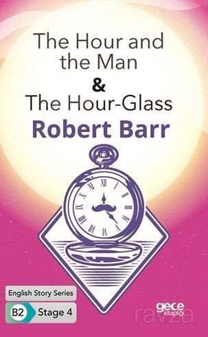 The Hour and the Man -The Hour-Glass /İngilizce Hikayeler B2 Stage 4 - 9