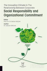 The Innovation Climate in The Relationship Between Corporate Social Responsibility and Organizationa - Akademisyen Kitabevi