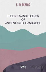 The Myths And Legends Of Ancient Greece And Rome - Gece Kitaplığı