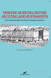 The Neolithic Architectural Structures And Cultural Landscape Of Sumaki Höyük - Paradigma Akademi Yayınları (Edirne)