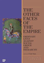 The Other Faces Of The Empire Ordinary Lives Against Social Order And Hierarchy - Koç Üniversitesi Yayınları
