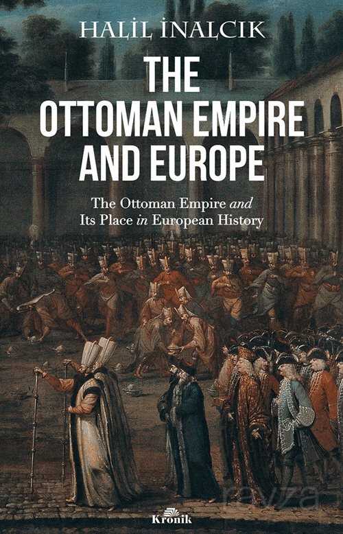 The Ottoman Empire And Europe - Kronik Kitap