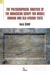 The Paleographical Analysis Of The Manichean Scrıpt For Mıddle Iranian And Old Uyghur Texts - Kriter Basım Yayın Dağıtım
