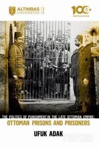 The Politics of Punishment in the Late Ottoman Empire Ottoman Prisons And Prisoners - 1