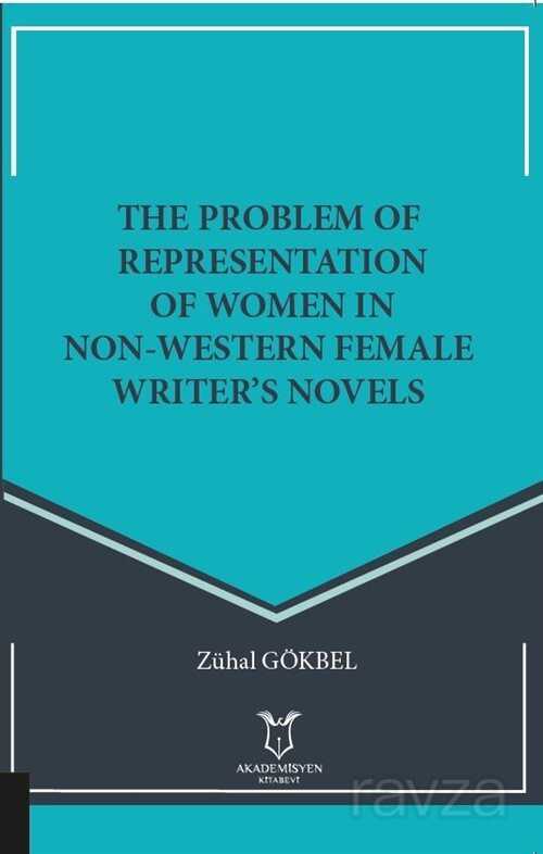 The Problem Of Representation Of Women In Non-Western Female Writer's Novels - Akademisyen Kitabevi