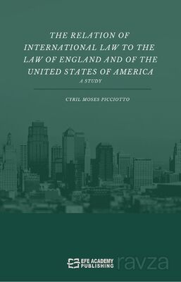 The Relation Of International Law To The Law Of England And Of The United States Of America A Study - 1