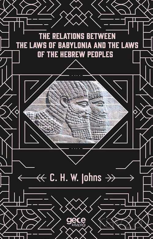 The Relations Between The Laws Of Babylonia And The Laws Of The Hebrew Peoples - 1