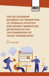 The Relationship Between the Perception of Overqualificatıon and Deviant Workplace Behaviors Within - Eğitim Kitabevi