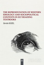 The Representation Of Western Ideology Sociopolitical Contexts In Elt Reading Textbooks - Dora Yayınları