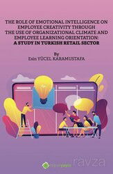 The Role of Emotional Intelligence On Employee Creativity Through The Use Of Organizational Climate - Hiper Yayın