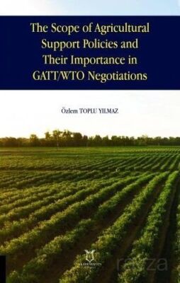 The Scope of Agricultural Support Policies and Their Importance in GATT/ WTO Negotiations - 1