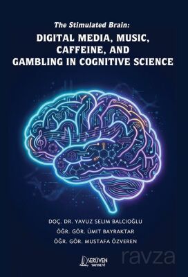 The Stimulated Brain: Digital Media, Music, Caffeine, And Gambling In Cognitive Science - 1