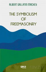 The Symbolism Of Freemasonry - Gece Kitaplığı