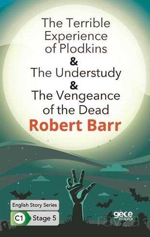 The Terrible Experience of Plodkins-The Understudy-The Vengeance of the Dead / İngilizce Hikayeler C - Gece Kitaplığı