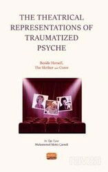 The Theatrical Representations of Traumatized Psyche: Beside Herself, The Skriker and Crave - Nobel Bilimsel