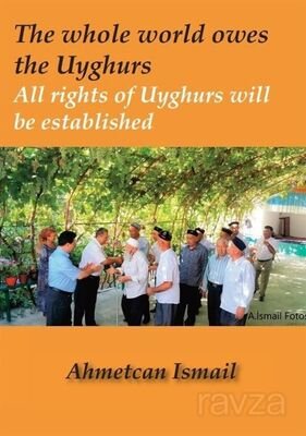The whole world owes the Uyghurs - 1