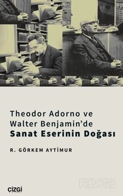 Theodor Adorno Ve Walter Benjamin'de Sanat Eserinin Doğası - 1