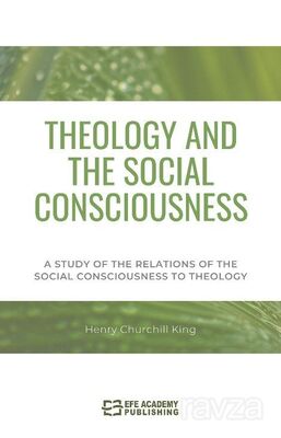 Theology And The Social Consciousness A Study Of The Relations Of The Social Consciousness To Theolo - 1