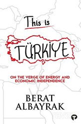 This Is Türkiye / On The Verge Of Energy And Economic Independence - Turkuvaz Kitap