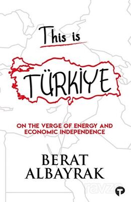 This Is Türkiye / On The Verge Of Energy And Economic Independence - 1