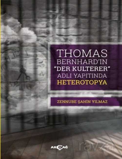 Thomas Bernhard Der Kulterer Adlı Yapıtında Heterotopya - Akçağ Yayınları