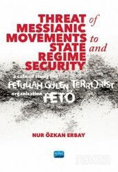 Threat of Messianic Movements to State and Regime Security: A Case Study of the Fetullah Gülen Terro - Nobel Yayın Dağıtım