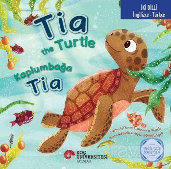 Tia The Turtle / Kaplumbağa Tia İngilizce Öğreniyorum (İki Dilli: İngilizce-Türkçe) - 1